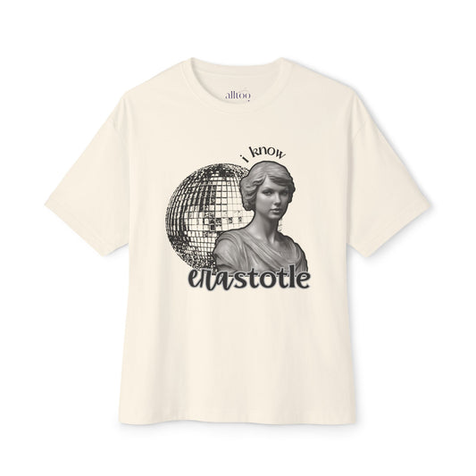 I Know Erastotle - Oversized T-Shirt